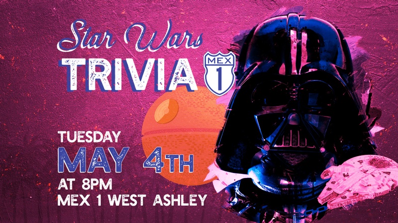 Star Wars Theme Trivia at Mex 1 West Ashley, Tuesday, May 4th